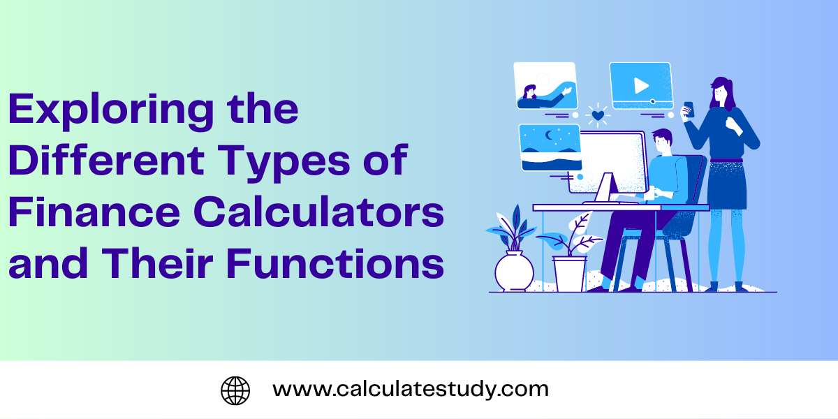 Exploring the Different Types of Finance Calculators